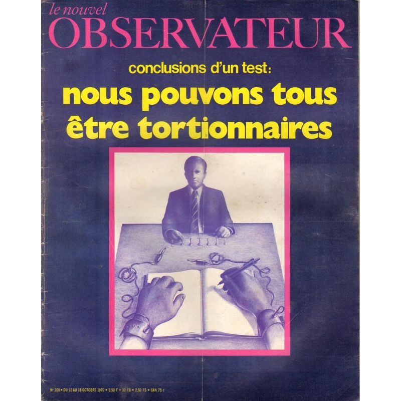 Le Nouvel Observateur n° 309 - 12 octobre 1970 - Conclusion d'un test : Nous pouvons tous être tortionnaire