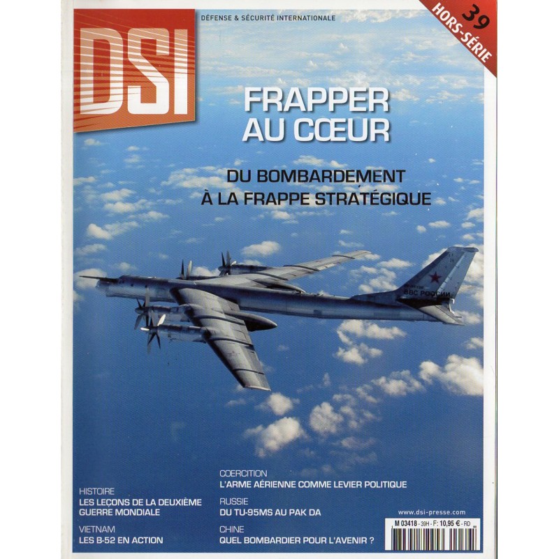 Défense & Sécurité Internationale - DSI hors-série n° 39 - Frapper au coeur, du bombardement à la frappe stratégique