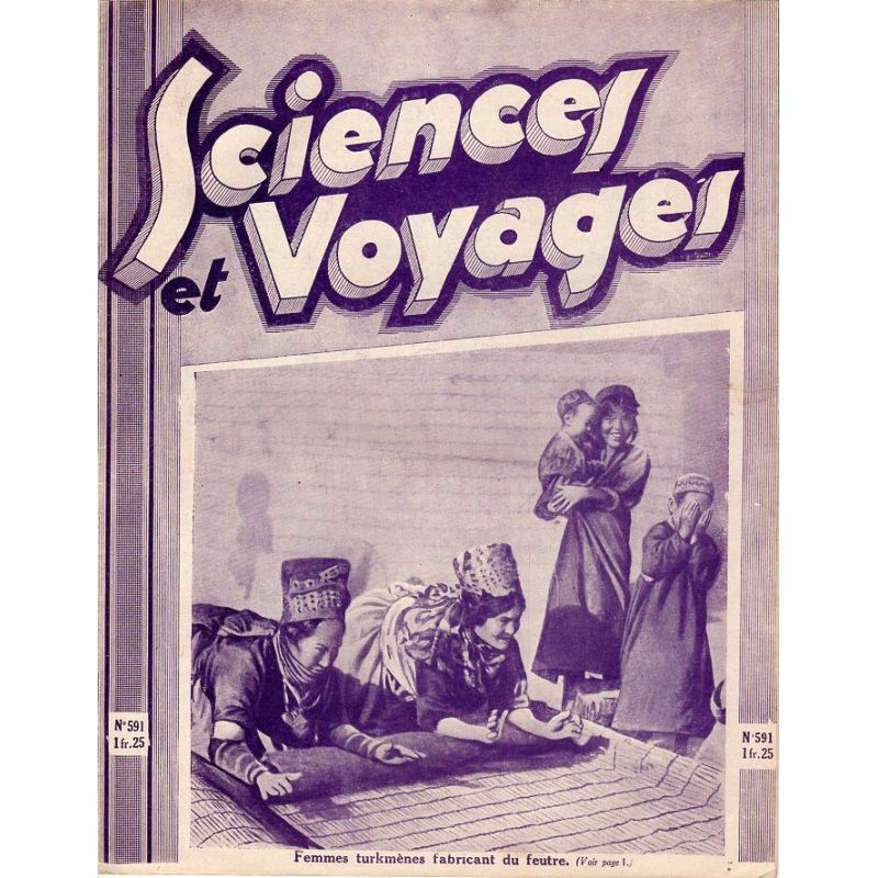 Sciences et Voyages n° 591 - 25 décembre 1930 - Femmes turkmènes fabricant du feutre