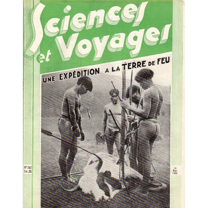 Sciences et Voyages n° 707 - 16 mars 1933 - Une expédition à la Terre de Feu