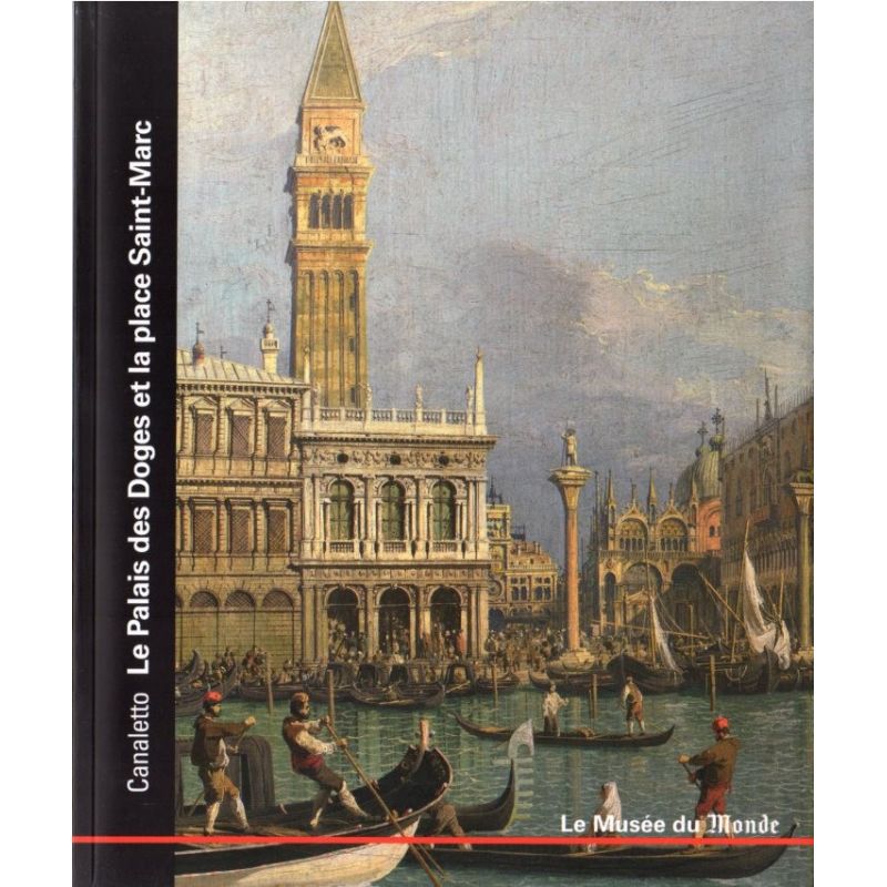 Le Musée du Monde n° 18 - Canaletto, Le Palais des Doges et la Place Saint-Marc